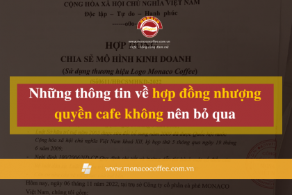 Những thông tin về hợp đồng nhượng quyền cafe chắc chắn hữu ích với bạn