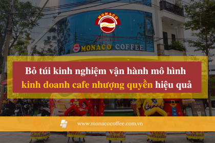 Bỏ túi kinh nghiệm vận hành mô hình kinh doanh cafe nhượng quyền hiệu quả