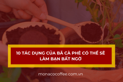 10 tác dụng của bã cà phê có thể sẽ làm bạn bất ngờ
