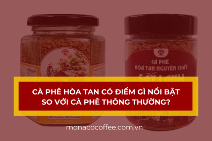 Cà phê hòa tan là gì? Cà phê hòa tan có điểm gì nổi bật so với cà phê thông thường?