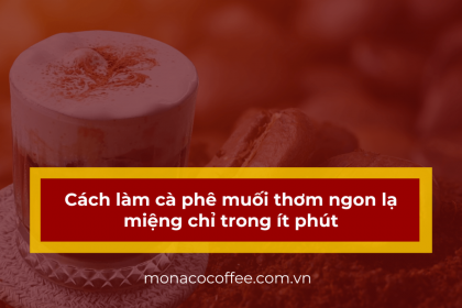 Cách làm cà phê muối thơm ngon lạ miệng chỉ trong ít phút