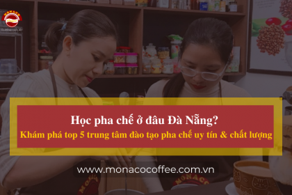 Nên học pha chế ở đâu Đà Nẵng để nâng tầm bản thân?