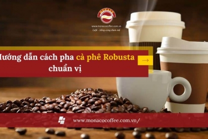 Hướng dẫn cách pha cà phê Robusta chuẩn vị