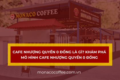 Cafe nhượng quyền 0 đồng là gì? Khám phá mô hình cafe nhượng quyền 0 đồng