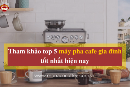 Máy pha cafe gia đình là gì? Top 5 máy pha cafe tốt nhất hiện nay
