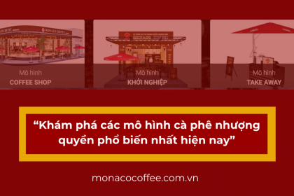 Khám phá các mô hình cà phê nhượng quyền phổ biến nhất hiện nay