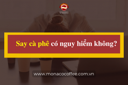 Say cà phê có nguy hiểm không? Cách khắc phục khi bị say cà phê