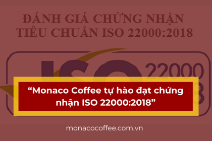Monaco Coffee tự hào đạt chứng nhận ISO 22000:2018